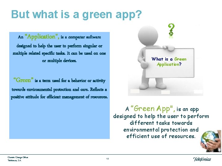 But what is a green app? An “Application", is a computer software designed to