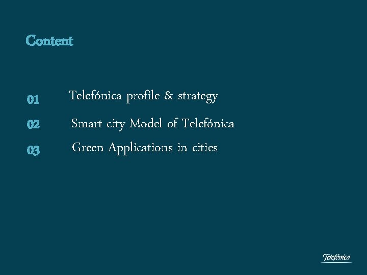 Content 01 02 03 Climate Change Office Telefónica, S. A. Telefónica profile & strategy