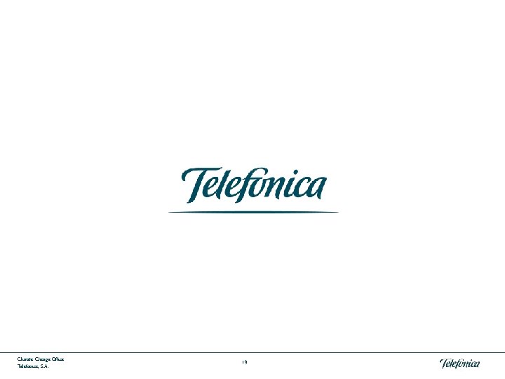 Climate Change Office Telefónica, S. A. 19 
