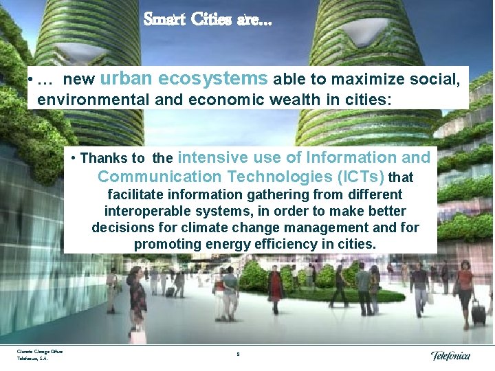 Smart Cities are… • … new urban ecosystems able to maximize social, environmental and