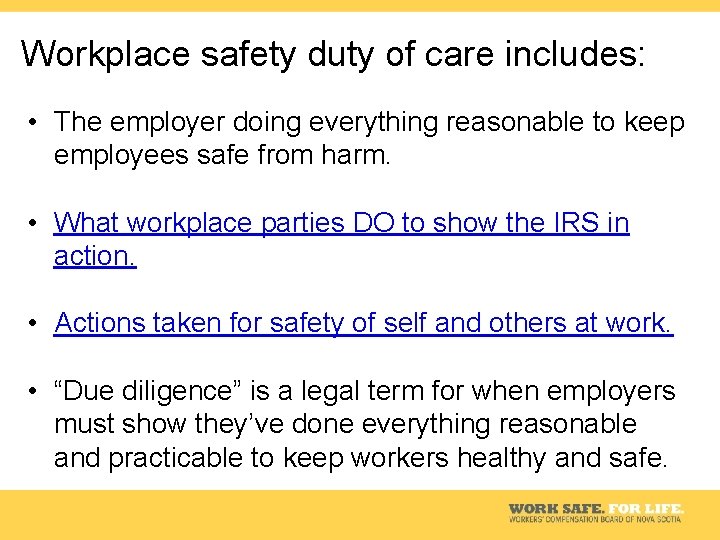 Workplace safety duty of care includes: • The employer doing everything reasonable to keep