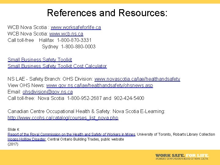 References and Resources: WCB Nova Scotia : www. worksafeforlife. ca WCB Nova Scotia: www.