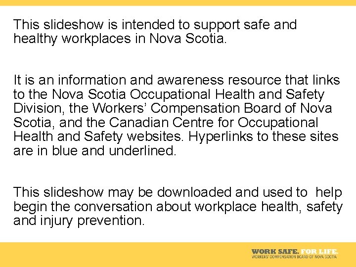 This slideshow is intended to support safe and healthy workplaces in Nova Scotia. It