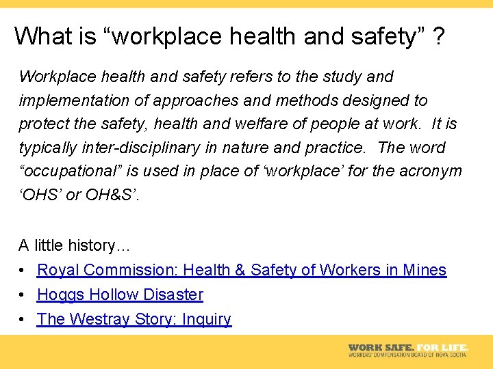 What is “workplace health and safety” ? Workplace health and safety refers to the