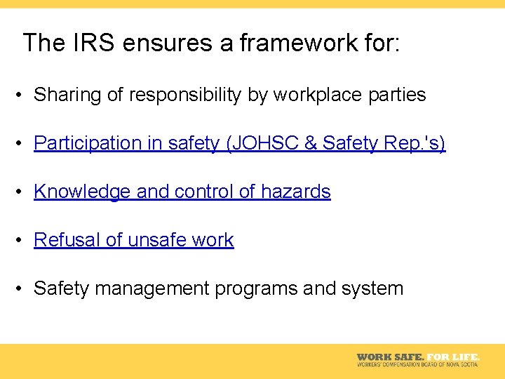 The IRS ensures a framework for: • Sharing of responsibility by workplace parties •