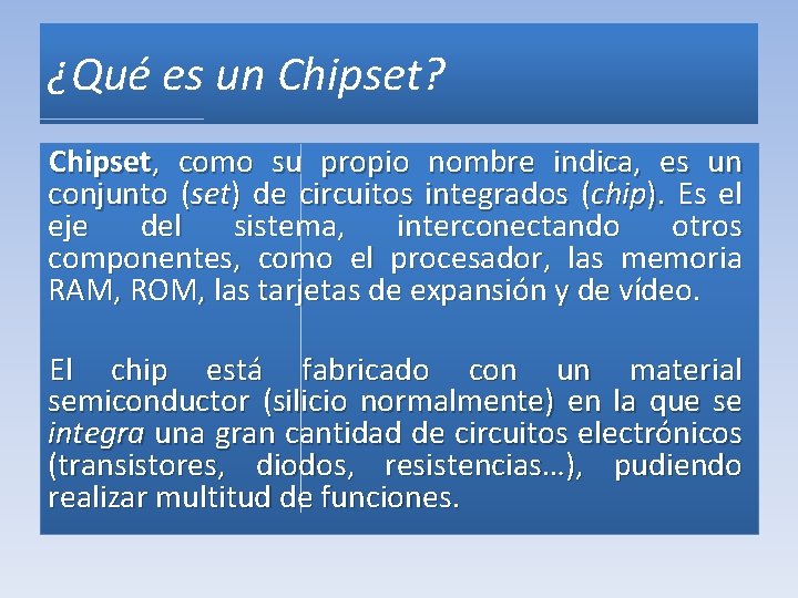 ¿Qué es un Chipset? Chipset, como su propio nombre indica, es un conjunto (set)