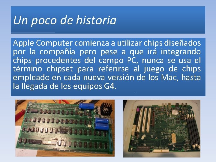 Un poco de historia Apple Computer comienza a utilizar chips diseñados por la compañía