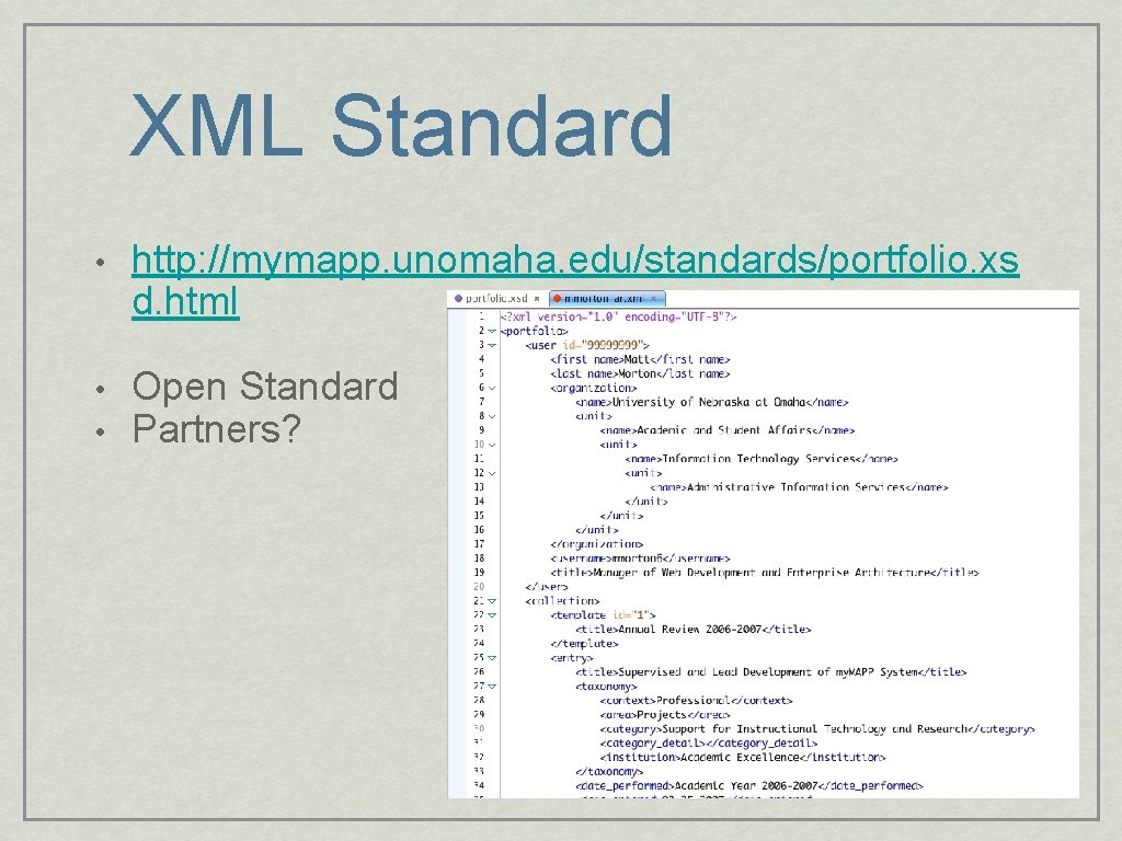 XML Standard • http: //mymapp. unomaha. edu/standards/portfolio. xs d. html • • Open Standard
