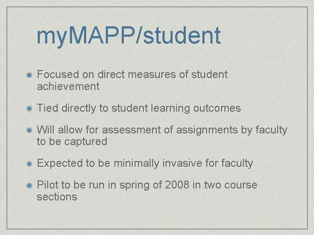 my. MAPP/student Focused on direct measures of student achievement Tied directly to student learning