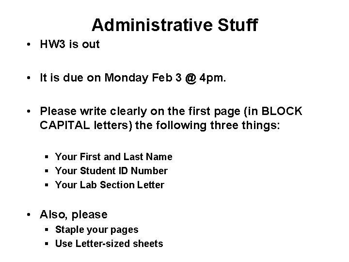 Administrative Stuff • HW 3 is out • It is due on Monday Feb