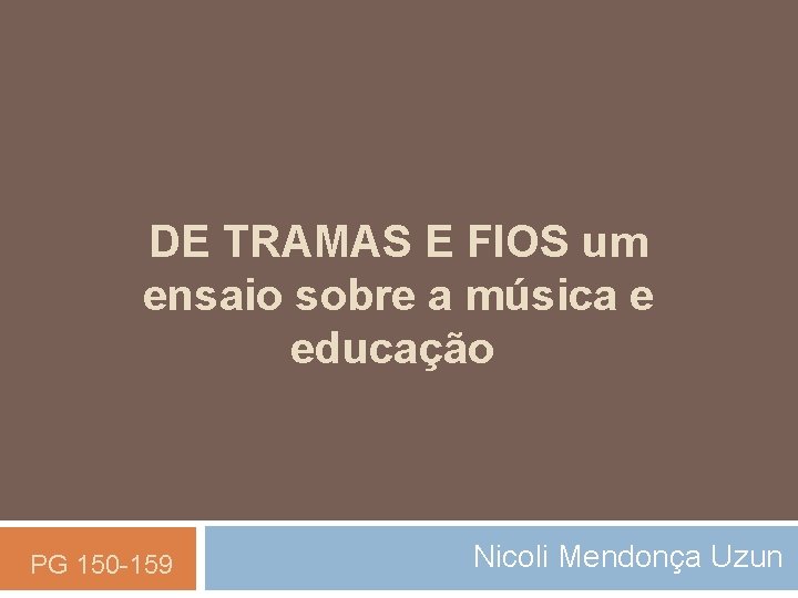 DE TRAMAS E FIOS um ensaio sobre a música e educação PG 150 -159