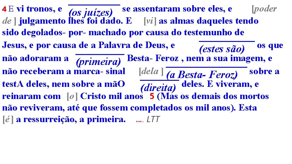 vi tronos, e (os juízes) se assentaram sobre eles, e [poder de ] julgamento