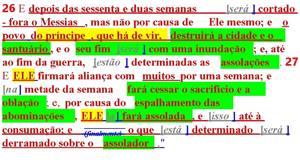 26 E depois das sessenta e duas semanas [será ] cortado - fora o