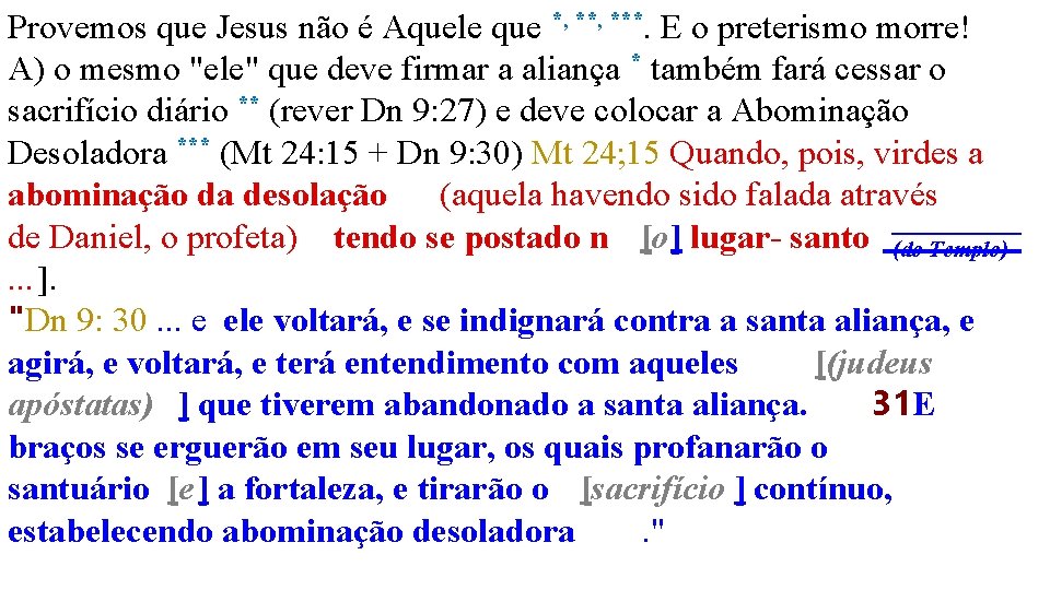 Provemos que Jesus não é Aquele que *, ***. E o preterismo morre! A)