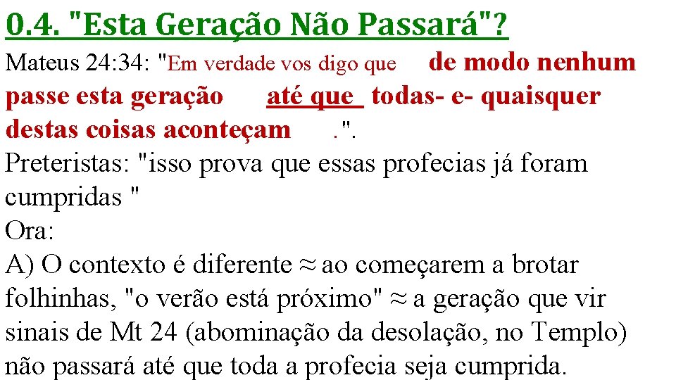 0. 4. "Esta Geração Não Passará"? de modo nenhum passe esta geração até que