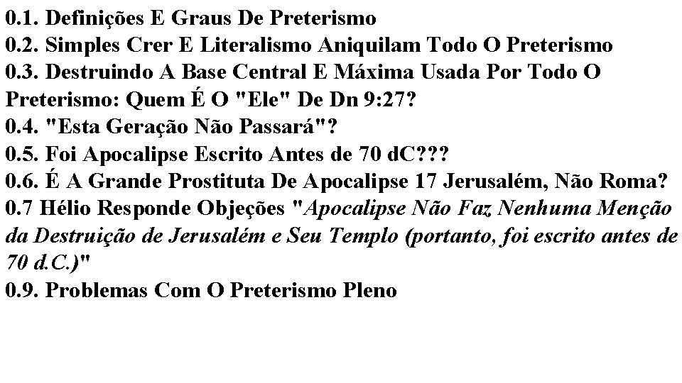 0. 1. Definições E Graus De Preterismo 0. 2. Simples Crer E Literalismo Aniquilam