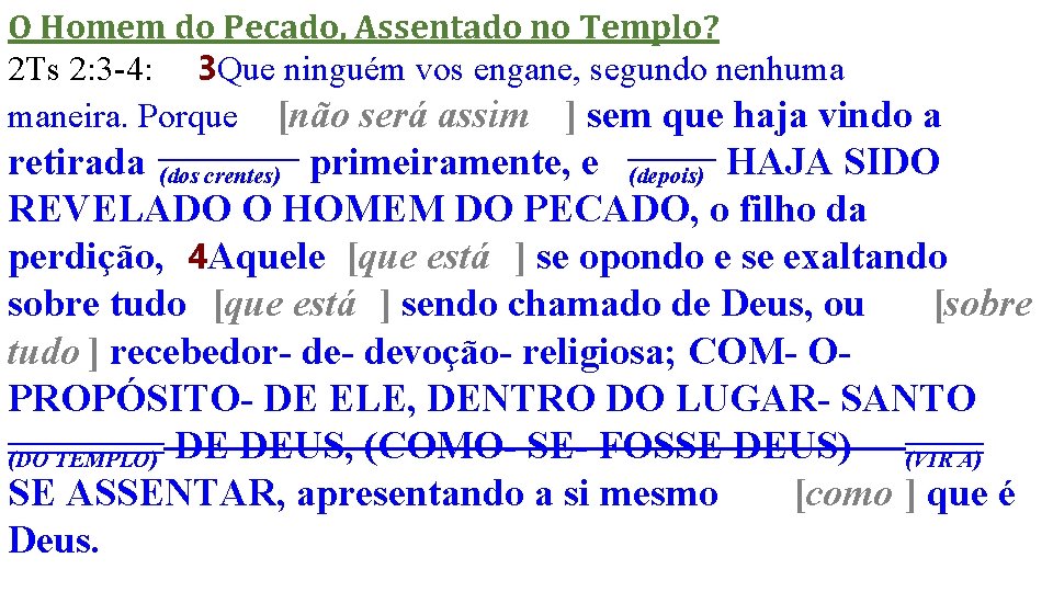 O Homem do Pecado, Assentado no Templo? 2 Ts 2: 3 -4: 3 Que