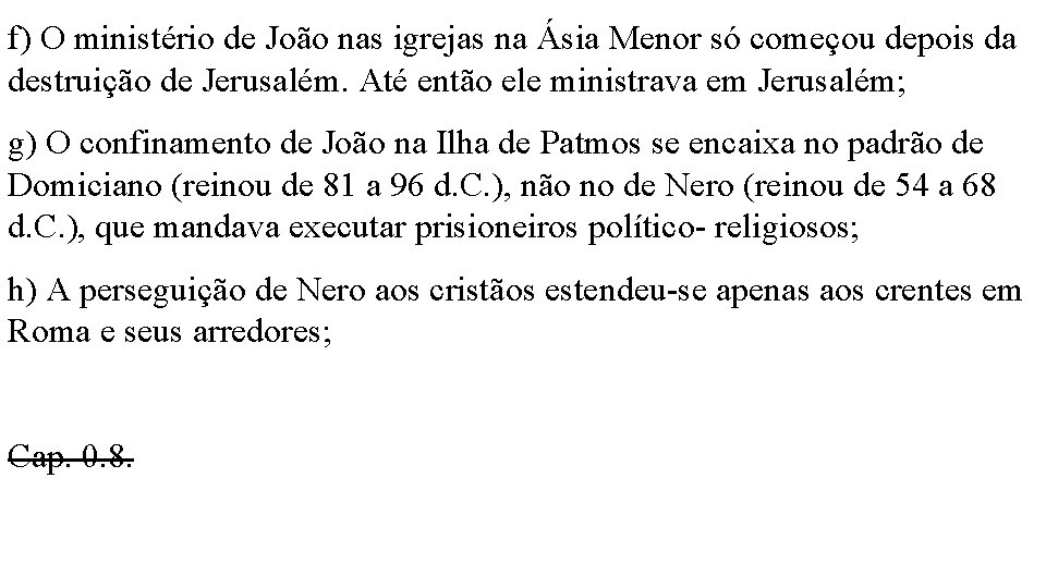 f) O ministério de João nas igrejas na Ásia Menor só começou depois da