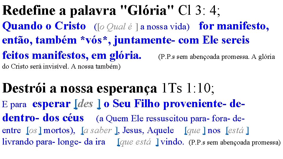 Redefine a palavra "Glória" Cl 3: 4; Quando o Cristo ([o Qual é ]