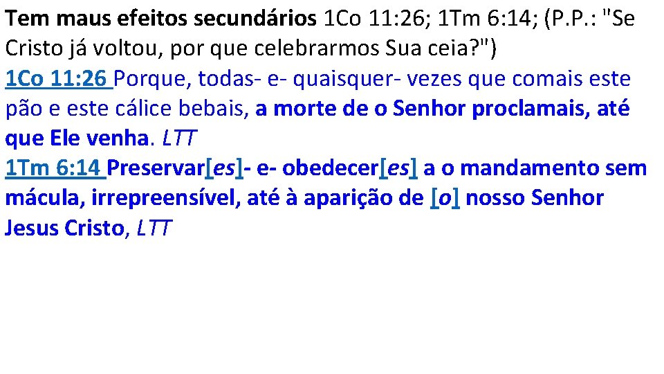 Tem maus efeitos secundários 1 Co 11: 26; 1 Tm 6: 14; (P. P.