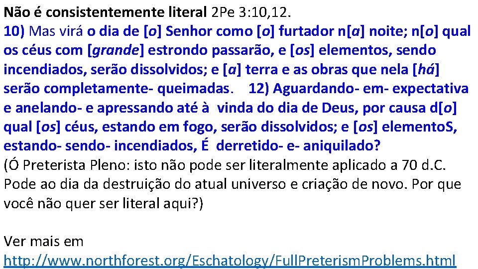 Não é consistentemente literal 2 Pe 3: 10, 12. 10) Mas virá o dia