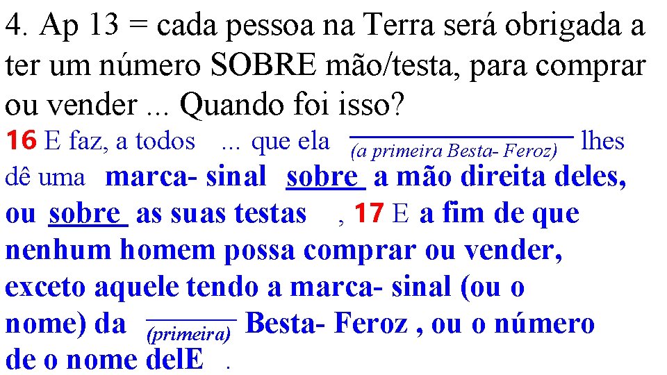 4. Ap 13 = cada pessoa na Terra será obrigada a ter um número