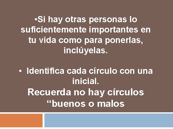  • Si hay otras personas lo suficientemente importantes en tu vida como para