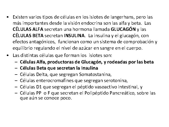  • Existen varios tipos de células en los islotes de langerhans, pero las