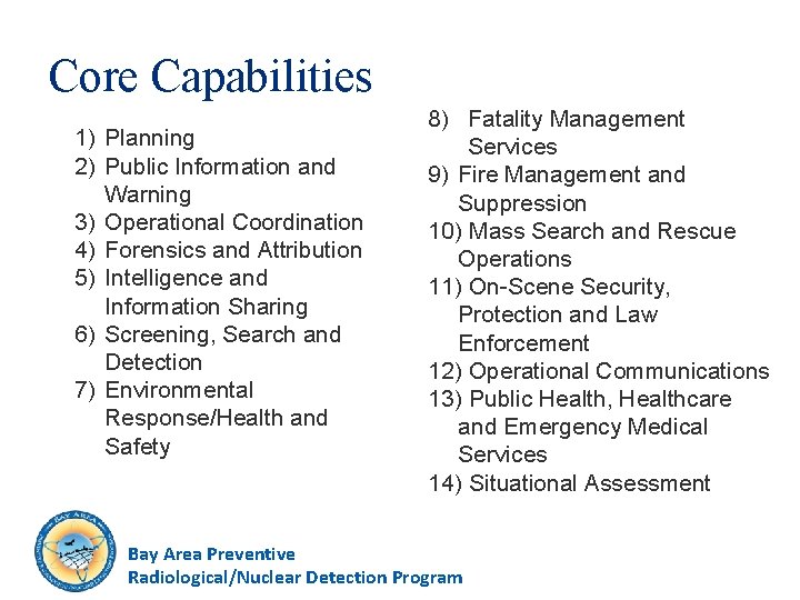 Core Capabilities 1) Planning 2) Public Information and Warning 3) Operational Coordination 4) Forensics