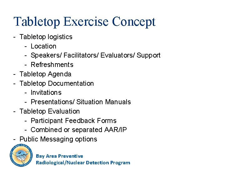 Tabletop Exercise Concept - Tabletop logistics - Location - Speakers/ Facilitators/ Evaluators/ Support -