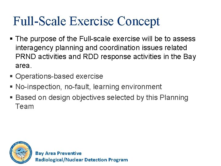Full-Scale Exercise Concept § The purpose of the Full-scale exercise will be to assess
