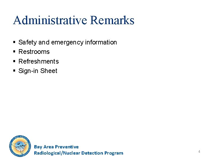 Administrative Remarks § § Safety and emergency information Restrooms Refreshments Sign-in Sheet Bay Area