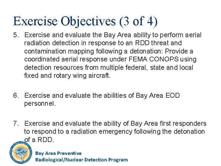 Exercise Objectives (3 of 4) 5. Exercise and evaluate the Bay Area ability to