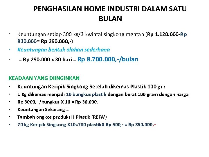 PENGHASILAN HOME INDUSTRI DALAM SATU BULAN Keuntungan setiap 300 kg/3 kwintal singkong mentah (Rp