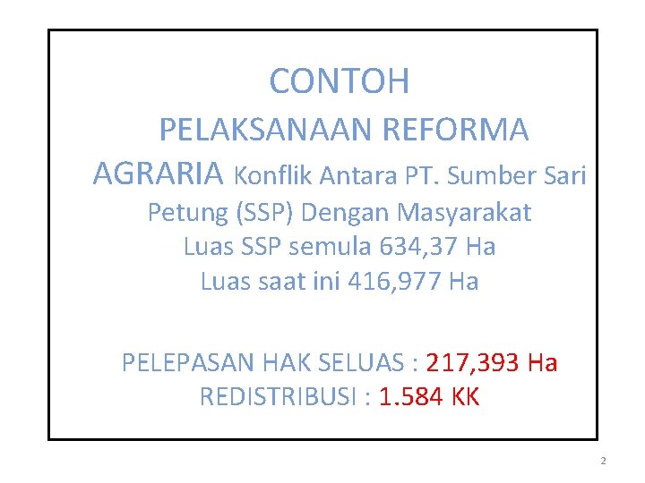 CONTOH PELAKSANAAN REFORMA AGRARIA Konflik Antara PT. Sumber Sari Petung (SSP) Dengan Masyarakat Luas