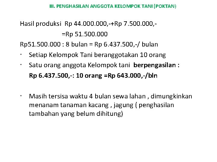 III. PENGHASILAN ANGGOTA KELOMPOK TANI (POKTAN) Hasil produksi Rp 44. 000, -+Rp 7. 500.