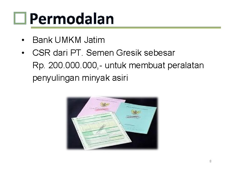 � Permodalan • Bank UMKM Jatim • CSR dari PT. Semen Gresik sebesar Rp.