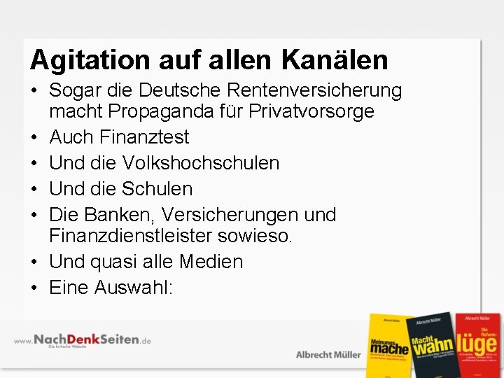 Agitation auf allen Kanälen • Sogar die Deutsche Rentenversicherung macht Propaganda für Privatvorsorge •