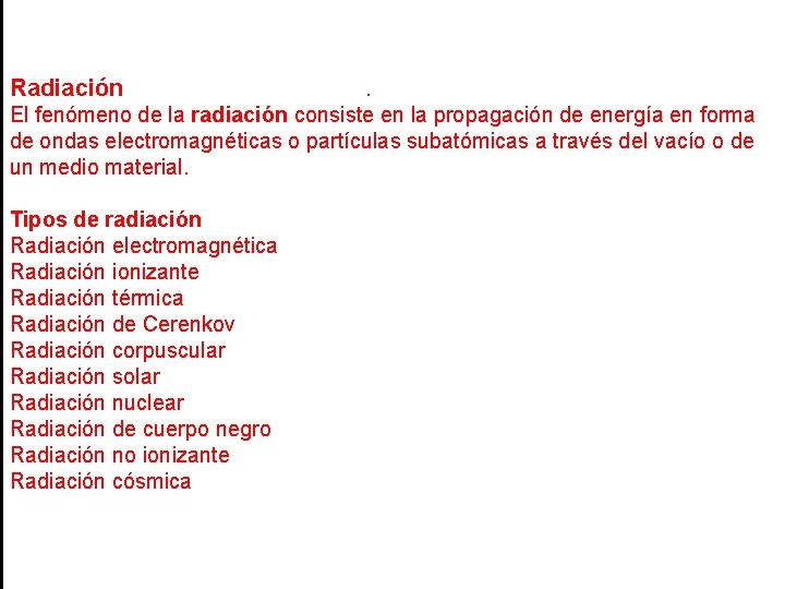 Radiación . El fenómeno de la radiación consiste en la propagación de energía en