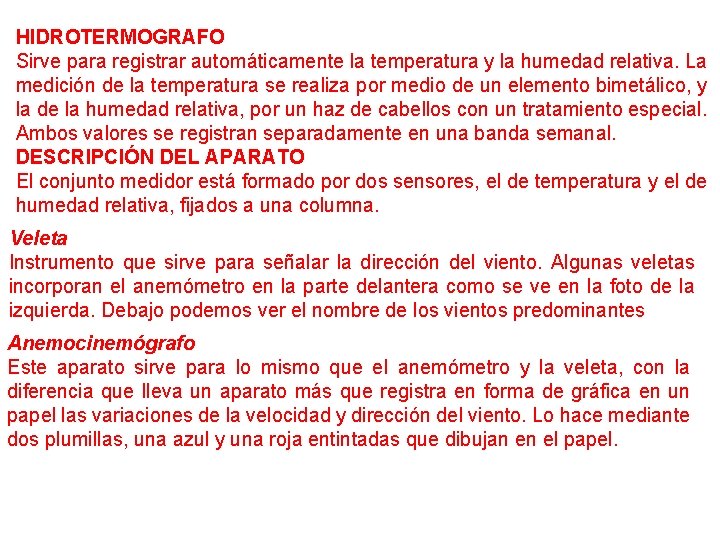 HIDROTERMOGRAFO Sirve para registrar automáticamente la temperatura y la humedad relativa. La medición de