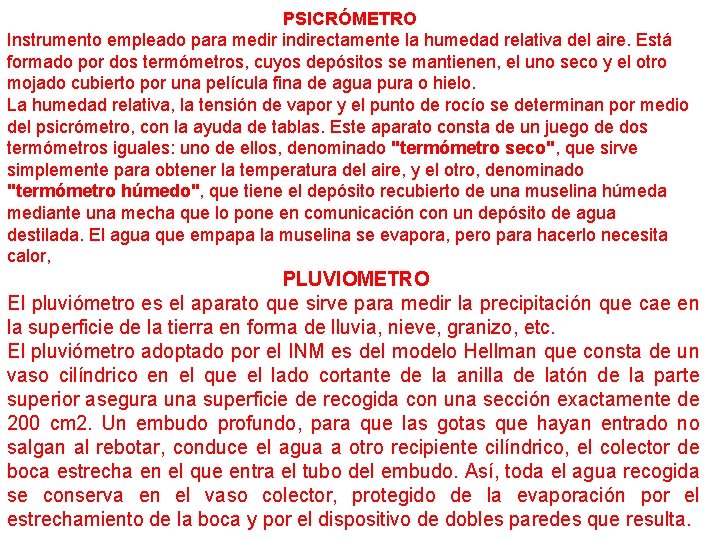 PSICRÓMETRO Instrumento empleado para medir indirectamente la humedad relativa del aire. Está formado por