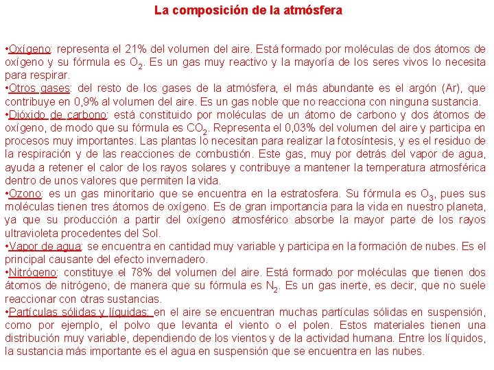  La composición de la atmósfera • Oxígeno: representa el 21% del volumen del