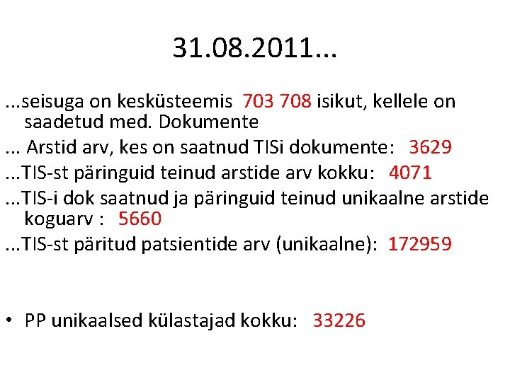 31. 08. 2011. . . seisuga on kesküsteemis 703 708 isikut, kellele on saadetud