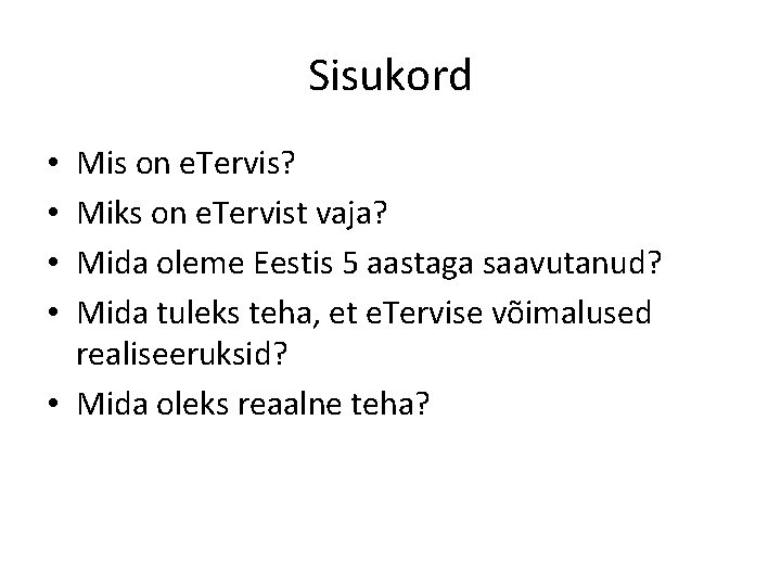 Sisukord Mis on e. Tervis? Miks on e. Tervist vaja? Mida oleme Eestis 5