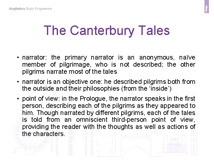 Anglistics Study Programme The Canterbury Tales • narrator: the primary narrator is an anonymous,