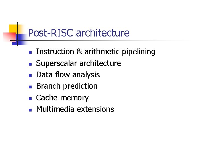 Post-RISC architecture n n n Instruction & arithmetic pipelining Superscalar architecture Data flow analysis