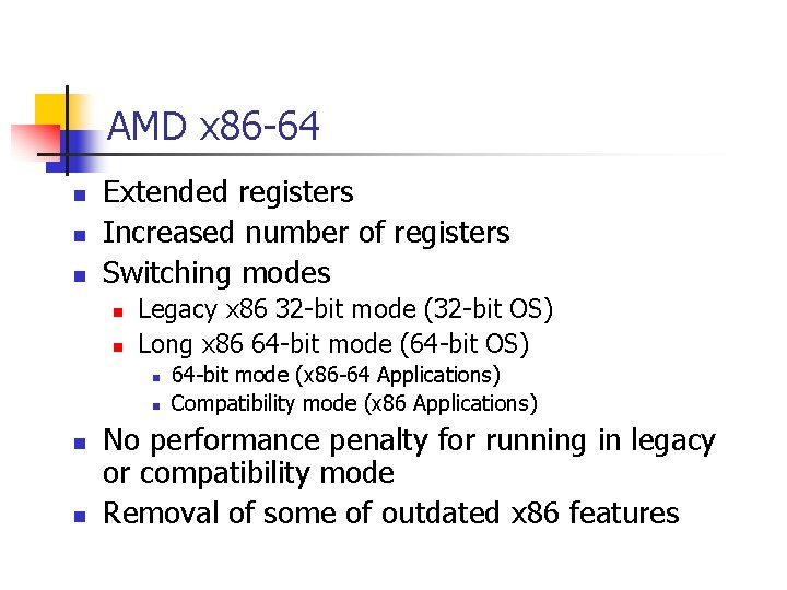 AMD x 86 -64 n n n Extended registers Increased number of registers Switching