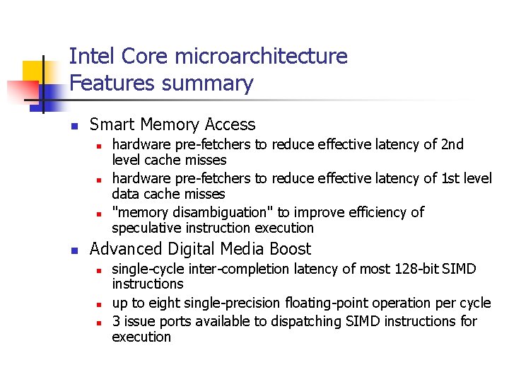 Intel Core microarchitecture Features summary n Smart Memory Access n n hardware pre-fetchers to