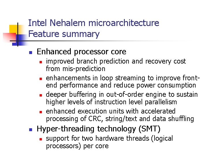 Intel Nehalem microarchitecture Feature summary n Enhanced processor core n n n improved branch