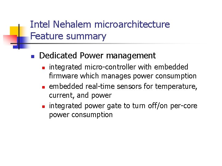 Intel Nehalem microarchitecture Feature summary n Dedicated Power management n n n integrated micro-controller